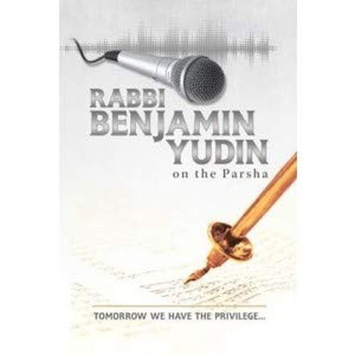 Rabbi Benjamin Yudin on the Parsha