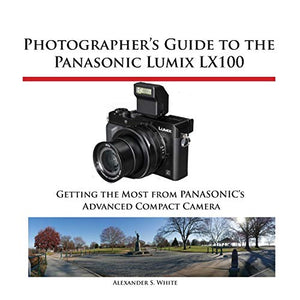 Photographer's Guide to the Panasonic Lumix Lx100 