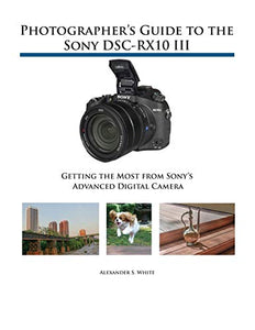 Photographer's Guide to the Sony DSC-RX10 III 