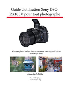 Guide d'utilisation Sony DSC-RX10 IV pour tout photographe 