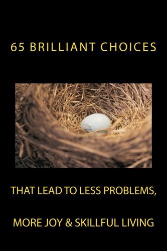 Brilliant Choices that lead to less problems more joy  skillful living