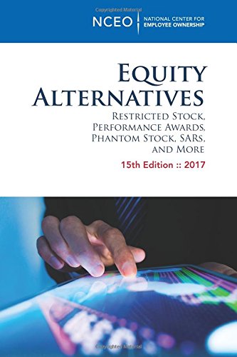 Equity Alternatives: Restricted Stock, Performance Awards, Phantom Stock, SARs, and More, 15th ed.