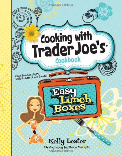 Easy Lunch Boxes: Cooking with Trader Joe's Cookbook
