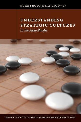 Understanding Strategic Cultures in the Asia-Pacific (Strategic Asia 2016-17)