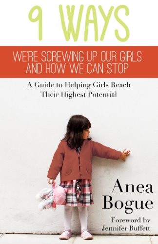 9 Ways We're Screwing Up Our Girls and How We Can Stop
