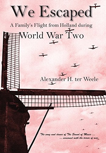 We Escaped A Family's Flight from Holland During WWII