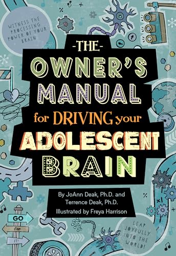 The The Owner's Manual for Driving Your Adolescent Brain