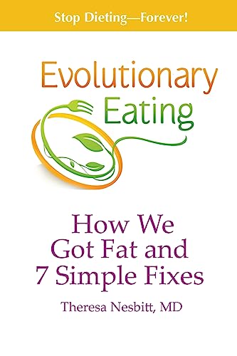 Evolutionary Eating: How We Got Fat & 7 Simple Fixes