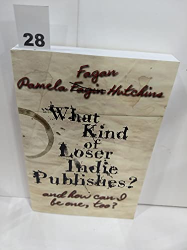 What Kind of Loser Indie Publishes, and How Can I Be One, Too?