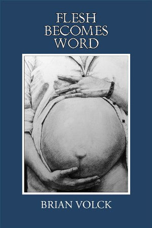 Flesh Becomes Word