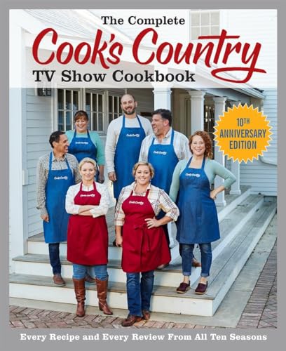 The Complete Cook's Country TV Show Cookbook 10th Anniversary Edition