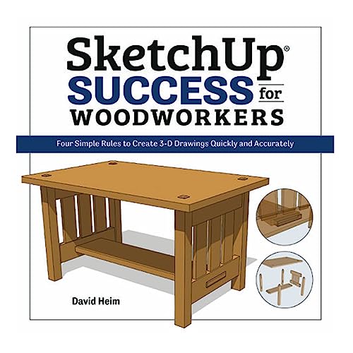 SketchUp Success for Woodworkers: Create 3D Drawings Quickly