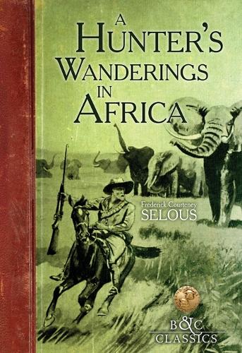 A Hunter's Wanderings in Africa