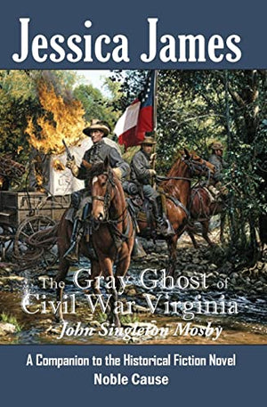 The Gray Ghost of Civil War Virginia