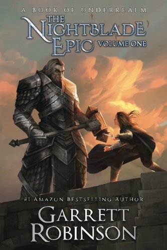 The Nightblade Epic: Volume One (The Underrealm Volumes)