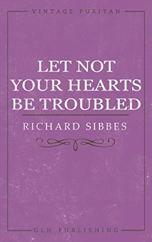 Let Not Your Hearts Be Troubled (Vintage Puritan)