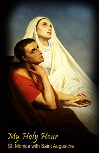 My Holy Hour - St. Monica with Saint Augustine