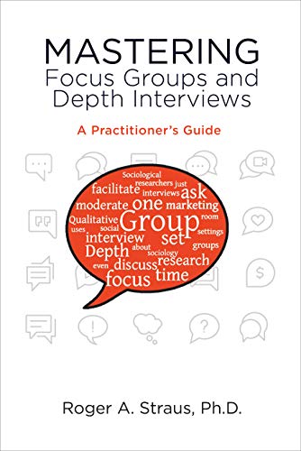 Mastering Focus Groups and Depth Interviews: A Practitioner's Guide