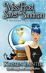 Miss Frost Saves The Sandman: A Nocturne Falls Mystery: Volume 3 (Jayne Frost) 