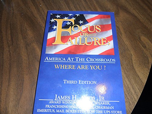Focus or Failure: America at the Crossroads, Where Are You?
