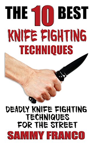 The 10 Best Knife Fighting Techniques
