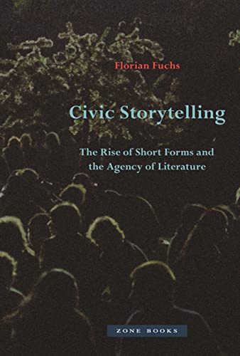 Civic Storytelling  The Rise of Short Forms and the Agency of Literature