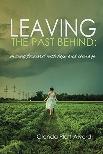 Leaving the Past Behind: Moving Forward with Hope and Courage