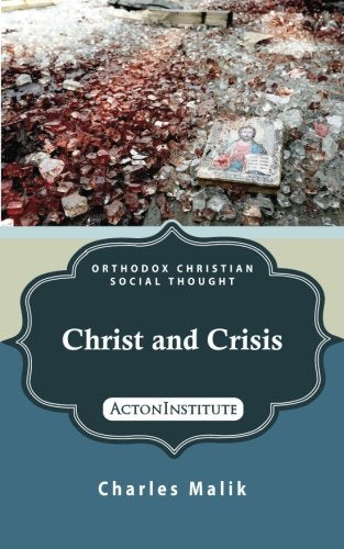 Christ and Crisis: Volume 3 (ORTHODOX CHRISTIAN SOCIAL THOUGHT)