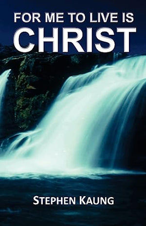 For Me to Live is Christ
