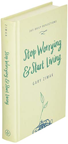 Stop Worrying & Start Living