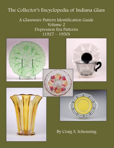 The Collector's Encyclopedia of Indiana Glass: A Glassware Pattern Identification Guide, Volume 2, Depression Era Patterns, (1927-1950)
