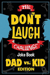 The Don't Laugh Challenge - Dad vs. Kid Edition 