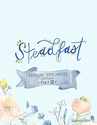 Steadfast, Part 3 in the Opening Your Heart Young Adult Catholic Bible Study Series from Walking with Purpose