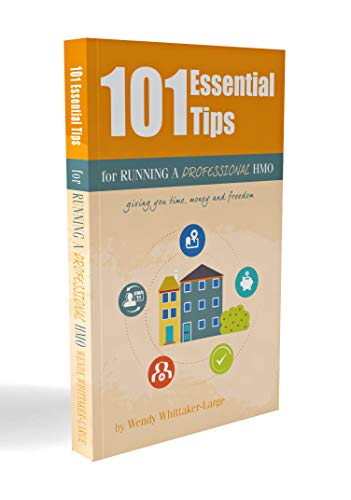 101 Essential Tips for Running a Professional HMO - Giving you Time, Money and Freedom