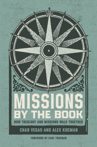 Missions by the Book: How Theology and Missions Walk Together (Founders Press)