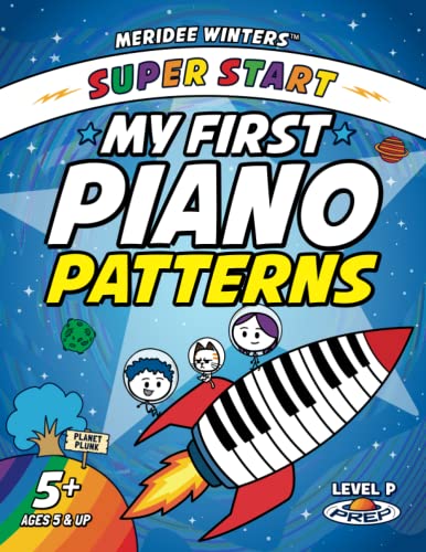 Meridee Winters Super Start! My First Piano Patterns : Level P (Prep) Ages 5 and Up