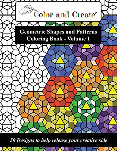 Color and Create - Geometric Shapes and Patterns Coloring Book, Vol.1