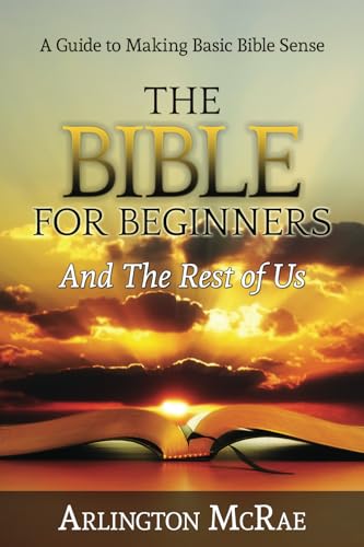 The Bible For Beginners And The Rest of Us