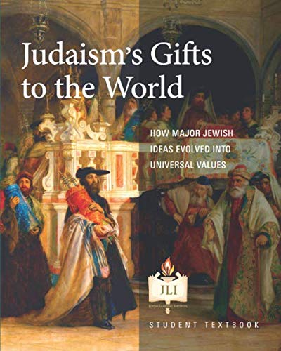 Judaism's Gifts to the World: How Major Jewish Ideas Evolved Into Universal Values