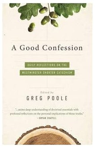 A Good Confession: Daily Reflections on the Westminster Shorter Catechism