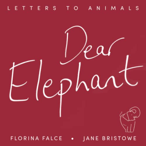 Dear Elephant: Letters to Animals