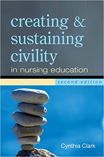 Creating and Sustaining Civility in Nursing Education, Second Edition