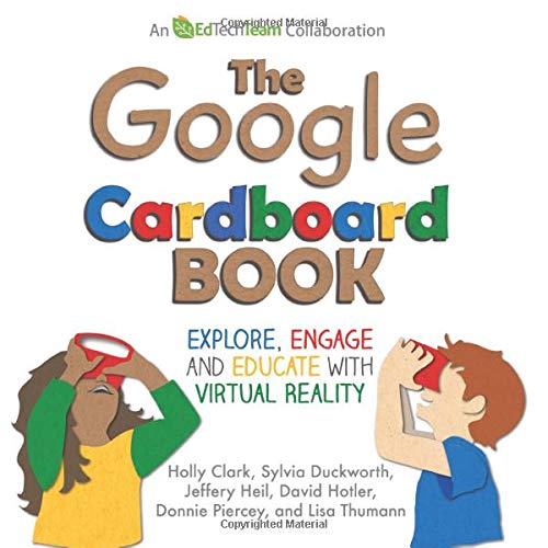 The Google Cardboard Book: Explore, Engage, and Educate with Virtual Reality