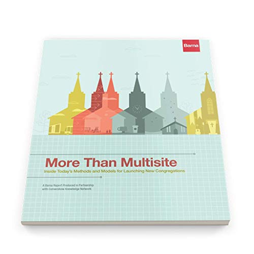 More Than Multisite: Inside Today's Methods and Models for Launching New Congregations