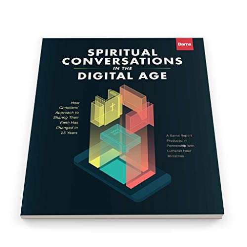 Spiritual Conversations in a Digital Age: How Christians Approach to Sharing Their Faith Has Changed in 25 Years