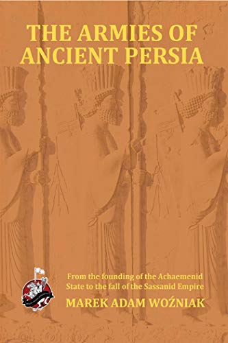 The Armies of Ancient Persia