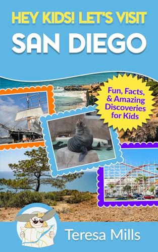 Hey Kids! Let's Visit San Diego : Fun, Facts, and Amazing Discoveries for Kids