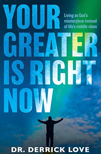 Your Greater is Right Now