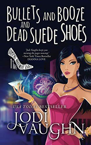 Bullets and Booze and Dead Suede Shoes (The Vampire Housewife Series)
