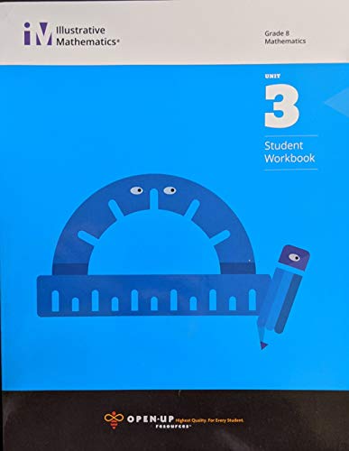 Illustrative Mathematics Grade 8 Mathematics Unit 3 Student Workbook, c. 2017, 9781946636249, 194663624X